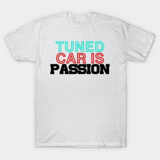 Tuned car is passion, drive, driving, racing (1) T-Shirt